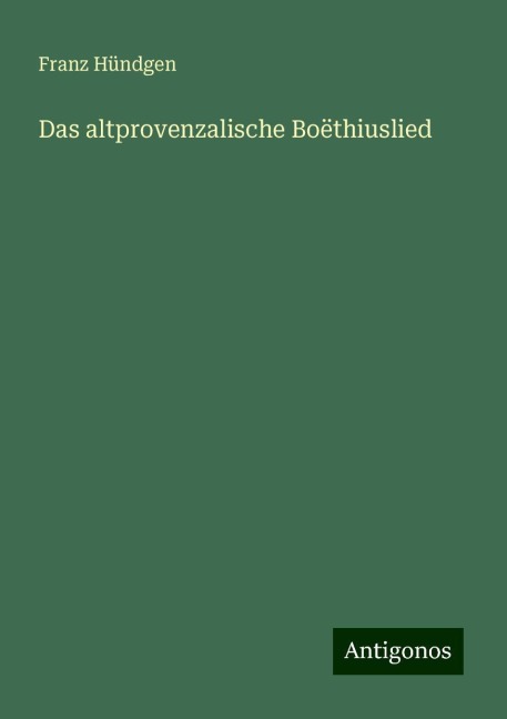 Das altprovenzalische Boëthiuslied - Franz Hündgen