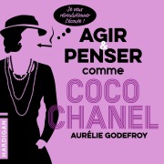 Cover-Bild zum Titel 'Agir et penser comme Coco Chanel' von 'Aurélie Godefroy'