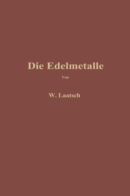 Die Edelmetalle - Wilhelm Laatsch
