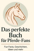Cover-Bild zum Titel 'Das perfekte Buch für Pferde-Fans' von 'Marie Koch'