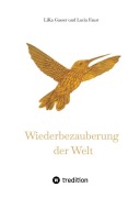 Cover-Bild zum Titel 'Wiederbezauberung der Welt' von 'Lika Gasser, Lucia Faust'