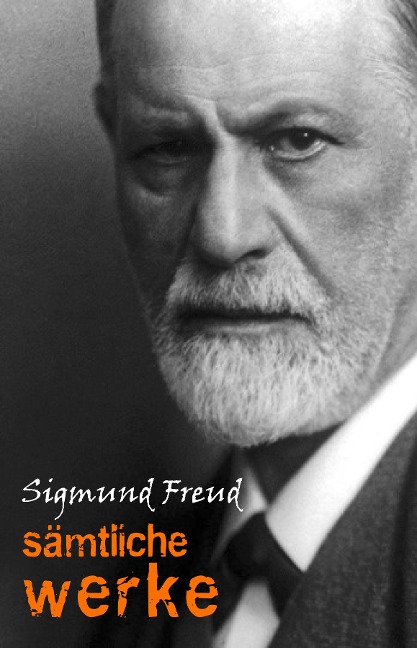 Sigmund Freud: Samtliche Werke und Briefe - Freud Sigmund Freud