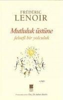 Mutluluk Üstüne Felsefi Bir Yolculuk - Frederic Lenoir