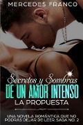 Cover-Bild zum Titel 'Secretos y Sombras de un Amor Intenso (La Propuesta) Saga No. 2' von 'Mercedes Franco'