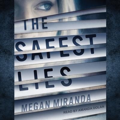The Safest Lies Lib/E - Megan Miranda