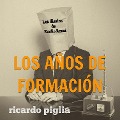 Los diarios de Emilio Renzi. Los años de formación - Ricardo Piglia