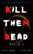 Kill Them Dead - Book 1 - Ben Finn, Marc Webb