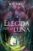 Cover-Bild zum Titel 'Elegida Por La Luna / Moon Chosen' von 'P C Cast'