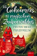 Das Geheimnis des magischen Zauberwaldes - Drache Funki geht auf Freundschaftssuche - Ein besonderes Kinderbuch ab 6 Jahren über den Mut neue Freunde - Isabella Wiedwald