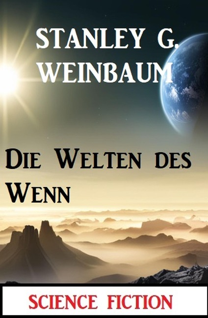 Die Welten des Wenn: Science Fiction - Stanley G. Weinbaum
