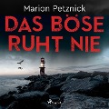 Cover-Bild zum Titel 'Das Böse ruht nie (Ostsee-Krimis 1)' von 'Marion Petznick'