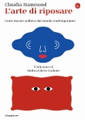 Cover-Bild zum Titel 'L' arte di riposare. Come trovare sollievo dal mondo contemporaneo' von 'Claudia Hammond'