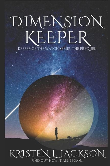 Dimension Keeper: Keeper of the Watch Series: The Prequel - Kristen L. Jackson