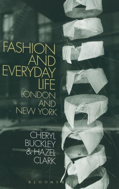 Fashion and Everyday Life - Cheryl Buckley, Hazel Clark