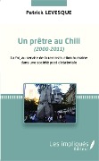 Cover-Bild zum Titel 'Un pretre au chili (2000-2011)' von 'Levesque'