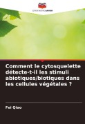 Cover-Bild zum Titel 'Comment le cytosquelette détecte-t-il les stimuli abiotiques/biotiques dans les cellules végétales ?' von 'Fei Qiao'