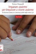 Cover-Bild zum Titel 'Imparare assieme per imparare a vivere assieme. Inclusione scolastica e coesione sociale negli scenari 2.0' von 'Tiziana Chiappelli'