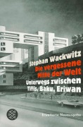 Cover-Bild zum Titel 'Die vergessene Mitte der Welt' von 'Stephan Wackwitz'