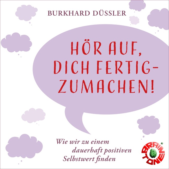 Hör auf, dich fertigzumachen! - Burkhard Düssler