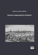 Cover-Bild zum Titel 'Neuestes Augsburgisches Kochbuch' von 'Sophia Juliana Weiler'