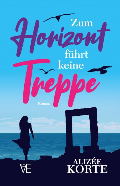 Zum Horizont führt keine Treppe - Alizée Korte