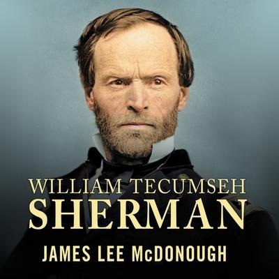 William Tecumseh Sherman: In the Service of My Country: A Life - James Lee Mcdonough