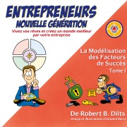 Cover-Bild zum Titel 'La Modélisation des Facteurs de Succès Tome I' von 'Robert Brian Dilts'
