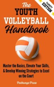Cover-Bild zum Titel 'The Youth Volleyball Handbook: Master the Basics, Elevate Your Skills, and Develop Winning Strategies to Excel on the Court' von 'Pathways Press'