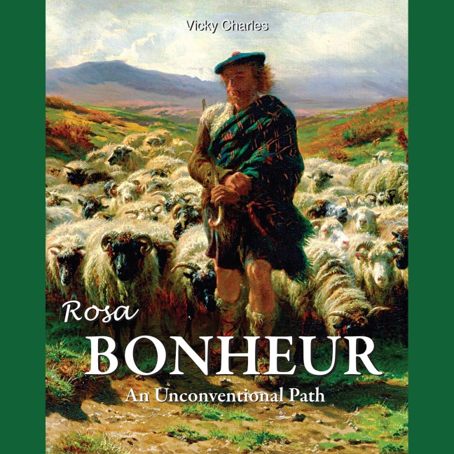 Rosa Bonheur. An Unconventional Path - Vicky Charles