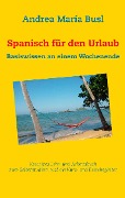 Spanisch für den Urlaub - Andrea María Busl