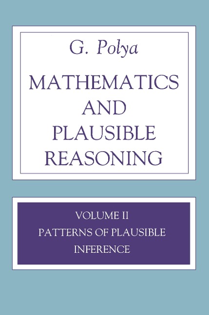 Mathematics and Plausible Reasoning, Volume 2 - George Polya