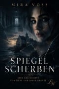 Cover-Bild zum Titel 'Spiegelscherben - Eine Geschichte von Nähe und ihrer Grenze' von 'Mira Voss'