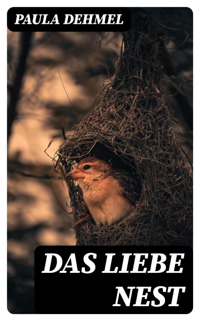 Das liebe Nest - Paula Dehmel