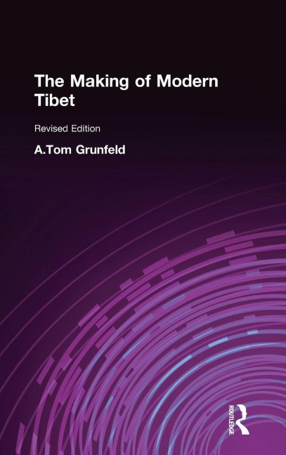 The Making of Modern Tibet - A. Tom Grunfeld