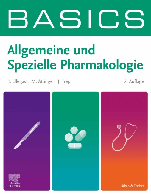 BASICS Allgemeine und Spezielle Pharmakologie - Jana Ellegast, Martin Attinger, Julia Trepl