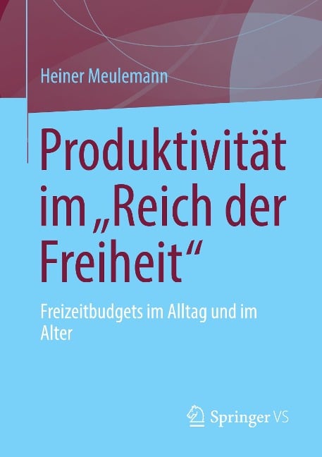 Produktivität im "Reich der Freiheit" - Heiner Meulemann