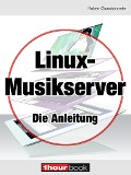 Cover-Bild zum Titel 'Linux-Musikserver - Die Anleitung' von 'Robert Glueckshoefer'