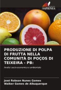 Cover-Bild zum Titel 'PRODUZIONE DI POLPA DI FRUTTA NELLA COMUNITÀ DI POÇOS DI TEIXEIRA - PB:' von 'José Robson Nunes Gomes, Walker Gomes de Albuquerque'