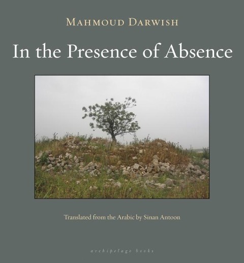 In the Presence of Absence - Mahmoud Darwish