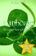 Cover-Bild zum Titel 'Euphoria - Wunschlos glücklich' von 'Nina Nell'