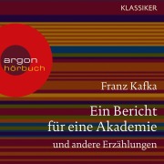 Cover-Bild zum Titel 'Ein Bericht für eine Akademie und andere Erzählungen' von 'Franz Kafka'