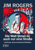 Cover-Bild zum Titel 'Die Wall Street ist auch nur eine Straße' von 'Jim Rogers'