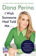 Cover-Bild zum Titel 'I Wish Someone Had Told Me . . .' von 'Dana Perino'