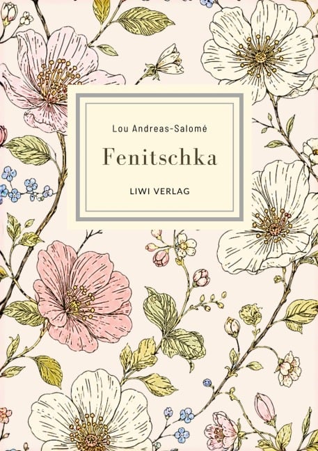 Lou Andreas-Salomé: Fenitschka. Vollständige Neuausgabe - Lou Andreas-Salomé