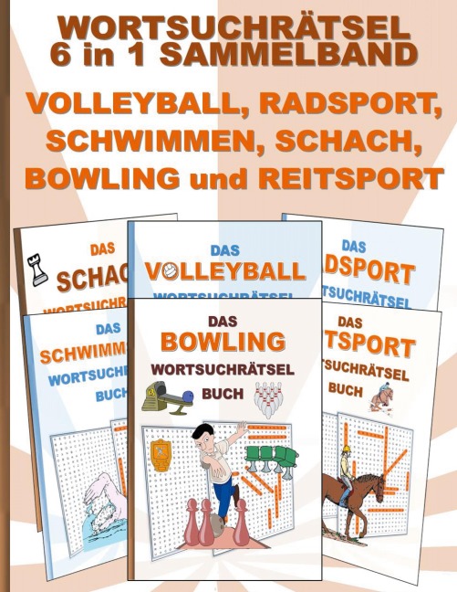WORTSUCHRÄTSEL 6 in 1 SAMMELBAND VOLLEYBALL, RADSPORT, SCHWIMMEN, SCHACH, BOWLING und REITSPORT - Brian Gagg