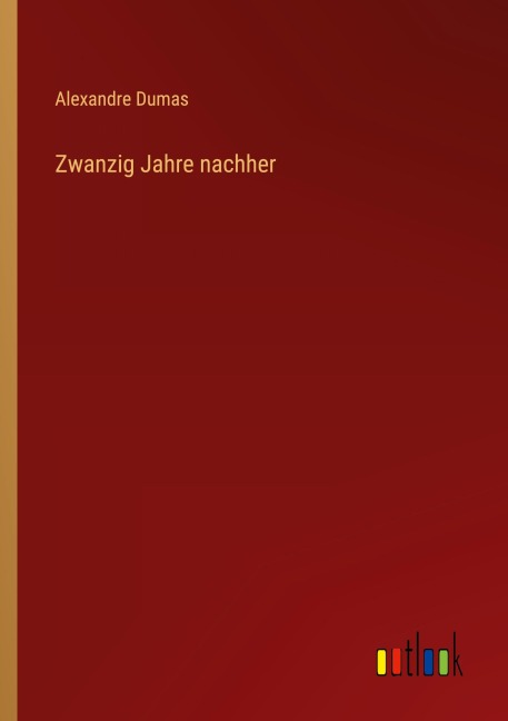 Zwanzig Jahre nachher - Alexandre Dumas