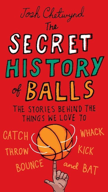 The Secret History of Balls - Josh Chetwynd