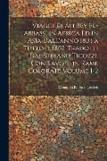 Viaggi di Ali Bey el-Abbassi in Africa ed in Asia dall'anno 1803 a tutto il 1807. Tradotti dal Stefano Ticozzi. Con tavole in rame colorate Volume 1-2 - Domingo Badia y Leblich