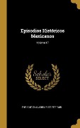 Cover-Bild zum Titel 'Episodios Históricos Mexicanos; Volume 17' von 'Enrique Olavarría Y. de Ferrari'