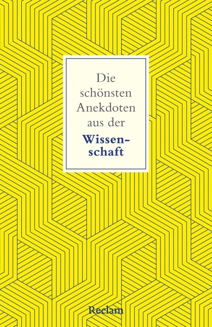 Die schönsten Anekdoten aus der Wissenschaft - Ernst Peter Fischer